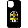 Labor Day USA Canada holiday worker Sept Custodia per iPhone 12/12 Pro Devo lavorare il Labor Day
