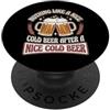 Cold Beer Humor Craft Beer Drinking Drin Niente come una bella birra fredda dopo una bella birra fredda PopSockets PopGrip Adesivo