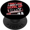 Funny Gaming Designs For Gamer Level Up I Don't Age I Just Level Up For Video Game Lover Funny Gamer PopSockets PopGrip Adesivo