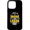 Labor Day USA Canada holiday worker Sept Custodia per iPhone 15 Pro Max Devo lavorare il Labor Day