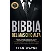 Sean Wayne BIBBIA del MASCHIO ALFA (Tascabile) Alpha Male