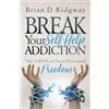 Brian D. Ridgway Break Your Self Help Addiction (Tascabile)