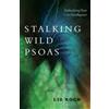 Liz Koch Stalking Wild Psoas (Tascabile)