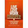 Michael Tobin Live, Love, Work, Prosper (Tascabile)