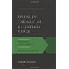 Iain M. Duguid Living in the Grip of Relentless Grace (Tascabile)