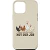 Not Our Job Sarcastic Easter Co Custodia per iPhone 12 Pro Max Not Our Job - Orecchie di pollo pasquale divertente gallina