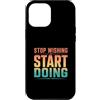 Action Mindset Fitness Custodia per iPhone 12 Pro Max Vintage Smetti di desiderare di iniziare a fare la motivazione in palestra
