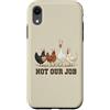 Not Our Job Sarcastic Easter Co Custodia per iPhone XR Not Our Job - Orecchie di pollo pasquale divertente gallina