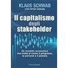 FrancoAngeli Il capitalismo degli stakeholder. Un modello economico che mette al centro il progresso, le persone e il pianeta