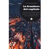 Red Star Press Le frontiere del capitale. Come la nuova organizzazione logistica e il potere degli algoritmi hanno cambiato il mondo