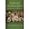 C.B. Hanley Whited Sepulchres (Tascabile) Mediaeval Mystery