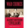 Walter Brian Cisco War Crimes Against Southern Civilians (Tascabile)