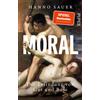 Dr. Hanno Sauer Moral: Die Erfindung von Gut und Böse Eine philoso (Tascabile)