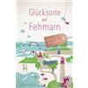 Sibille Fuhrken Glücksorte auf Fehmarn: Fahr hin & werd glücklich (Tascabile)
