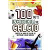 100 FATTI INCREDIBILI SUL CALCIO: Curiosità Dal Mondo Del Pallone Che Non Pensav