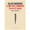 Fandango Libri Il mio solo tormento. Canto da El-Agheila