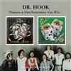 Dr. Hook Pleasure and Pain/Sometimes You Win... (CD) Album