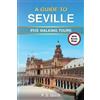 PS Quick A Guide to Seville - Five Walking Tours (Tascabile) Walking Tour Guides