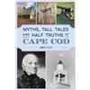 James H Ellis Myths, Tall Tales and Half Truths of Cape Cod (Tascabile)