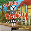 Jody Flanaghan Eddie the teddy goes to school (Tascabile)