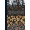 John 1620-1706 Silva; or, A Discourse of Forest-trees, and the Prop (Tascabile)
