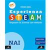 MONDADORI SCUOLA Esperienza STEAM Imparare le Scienze con metodo. NAI. Per la Scuola media. Con e-book. Con espansione online