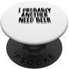Nothing Like A Nice Cold Beer Party Time Probabilmente ho bisogno di bere birra festa del papà PopSockets PopGrip Adesivo