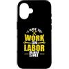Labor Day USA Canada holiday worker Sept Custodia per iPhone 16 Devo lavorare il Labor Day