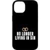 No Longer Living In Sin Wedding Gift Custodia per iPhone 14 Matrimonio divertente coppia di nozze non vive più nel peccato