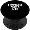 Nothing Like A Nice Cold Beer Party Time Niente come una bella birra fredda dopo un bel drink di birra fredda PopSockets PopGrip Adesivo