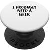 Nothing Like A Nice Cold Beer Party Time Probabilmente ho bisogno di bere birra festa del papà PopSockets PopGrip Adesivo