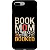 Book Lover Mom Reading Weekend Humor Custodia per iPhone 7 Plus/8 Plus Prenota la mamma Il mio fine settimana è al completo lettura
