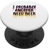 Nothing Like A Nice Cold Beer Party Time Probabilmente ho bisogno di bere birra festa del papà PopSockets PopGrip Adesivo