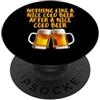 Nothing Like A Nice Cold Beer Party Time Niente come una bella birra fredda dopo un bel drink di birra fredda PopSockets PopGrip Adesivo
