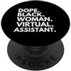 Dope Virtual Assistant Career Culture Dope Black Woman Assistente virtuale Black History Month Pride PopSockets PopGrip Adesivo