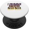 Nothing Like A Nice Cold Beer Party Blur Visione offuscata Probabilmente Ho bisogno di birra Bere Festa del papà PopSockets PopGrip Adesivo