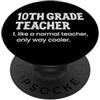 Matching Wholesome Teacher Appreciation Insegnante di 10 ° grado come un normale insegnante solo modo più fresco PopSockets PopGrip Adesivo