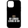 No Longer Living In Sin Wedding Gift Custodia per iPhone 12 mini Matrimonio divertente coppia di nozze non vive più nel peccato