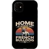 French Bulldog Lover Dog Custodia per iPhone 11 Casa è dove il mio bulldog francese è amante di Frenchie