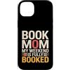 Book Lover Mom Reading Weekend Humor Custodia per iPhone 14 Plus Prenota la mamma Il mio fine settimana è al completo lettura