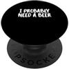 Nothing Like A Nice Cold Beer Party Time Niente come una bella birra fredda dopo un bel drink di birra fredda PopSockets PopGrip Adesivo