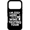 Official Wine Tasting Tour Guide Gifts Custodia per iPhone 17 Pro Sono qui solo per la degustazione di vini Tour dei vigneti Umorismo Vino