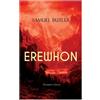 Samuel Butler Erewhon (Dystopian Classic) (Tascabile)