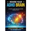 Ugochukwu U Uche Rewire Your ADHD Brain (Tascabile)