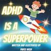 Paris Louise Nash ADHD Is A Superpower (Tascabile)