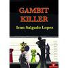 Ivan Lopez Salgado Gambit Killer (Tascabile)