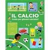 Usborne Il calcio. Guida per giovani calciatori. Ediz. a colori