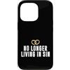 No Longer Living In Sin Wedding Gift Custodia per iPhone 13 Pro Matrimonio divertente coppia di nozze non vive più nel peccato