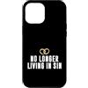 No Longer Living In Sin Wedding Gift Custodia per iPhone 12 Pro Max Matrimonio divertente coppia di nozze non vive più nel peccato