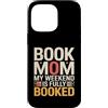 Book Lover Mom Reading Weekend Humor Custodia per iPhone 14 Pro Max Prenota la mamma Il mio fine settimana è al completo lettura